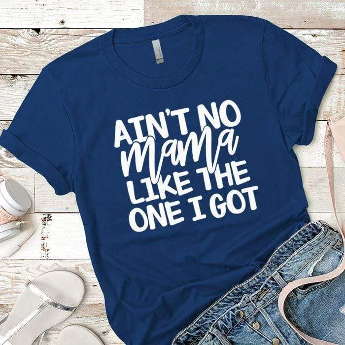 Aint No Mama Premium Tees