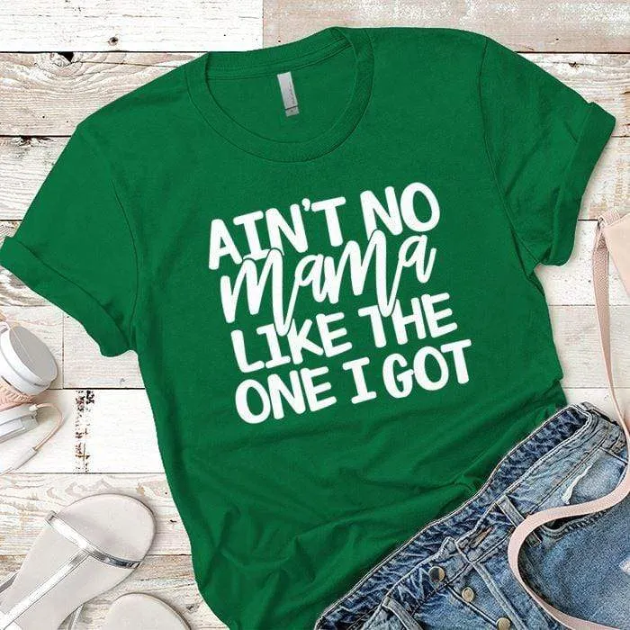 Aint No Mama Premium Tees