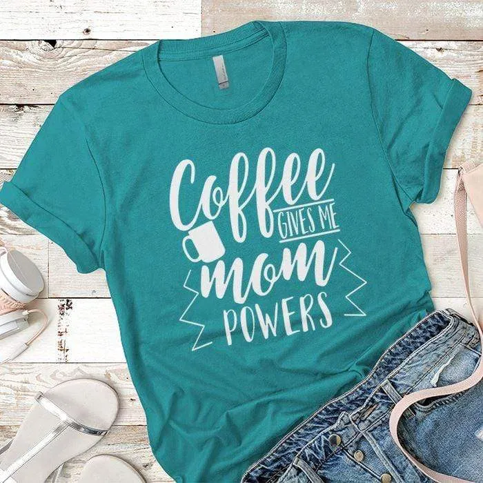 Coffee Powers Premium Tees