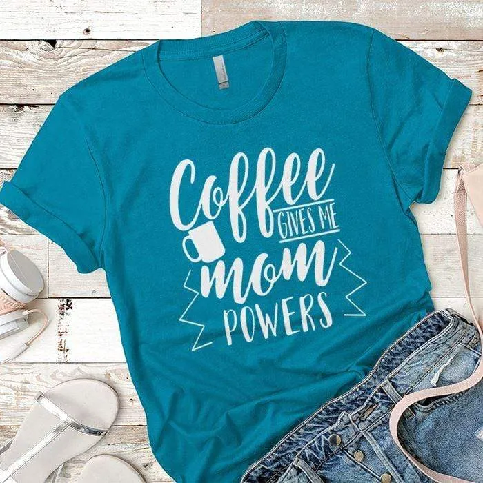 Coffee Powers Premium Tees