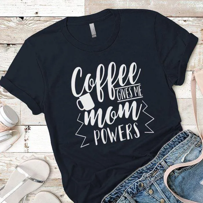 Coffee Powers Premium Tees