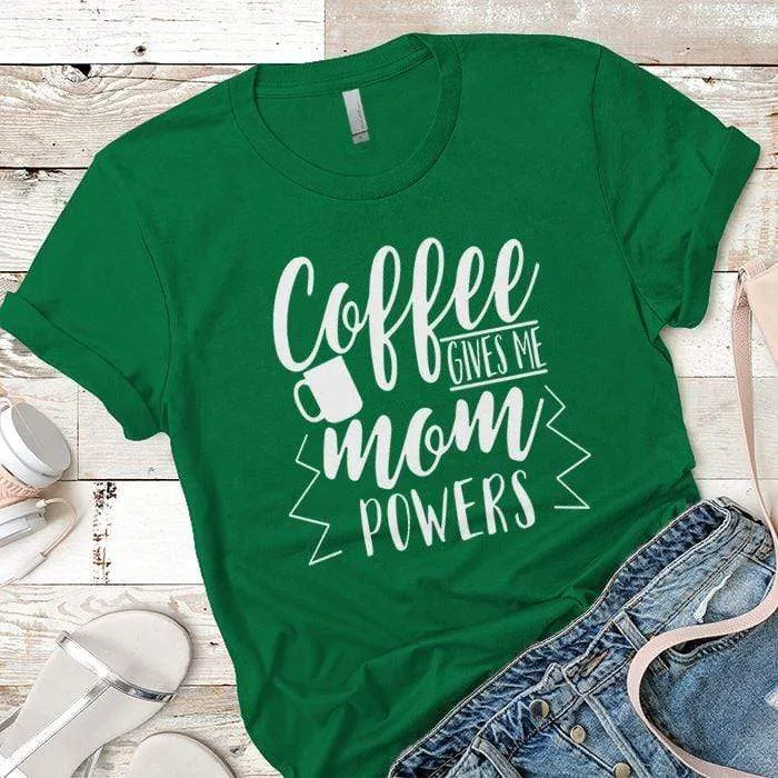 Coffee Powers Premium Tees