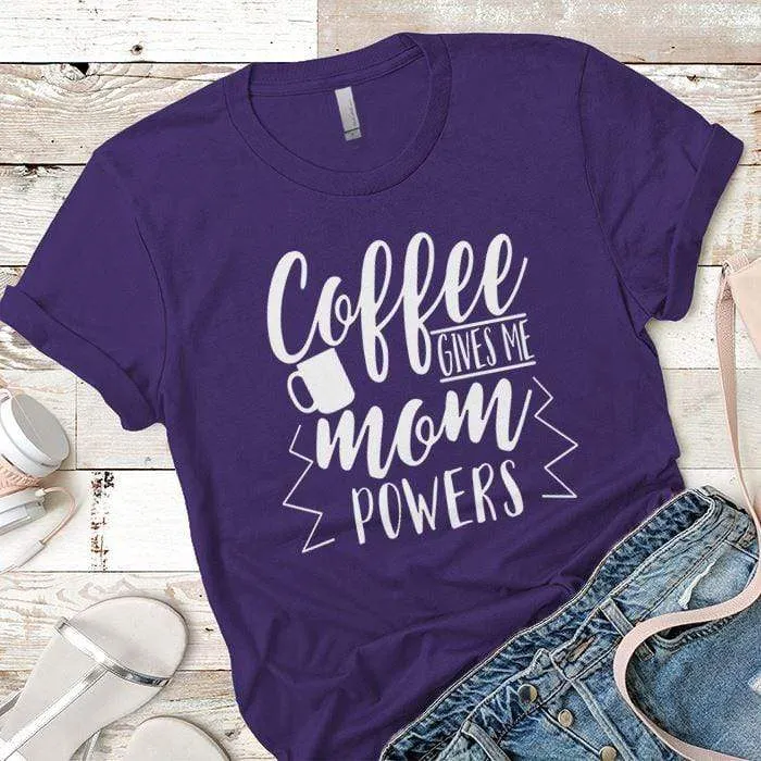 Coffee Powers Premium Tees
