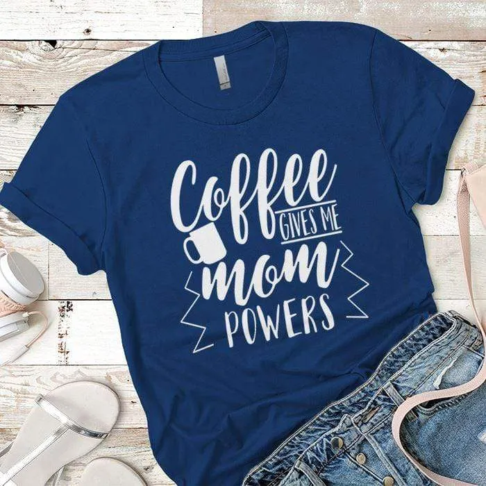 Coffee Powers Premium Tees