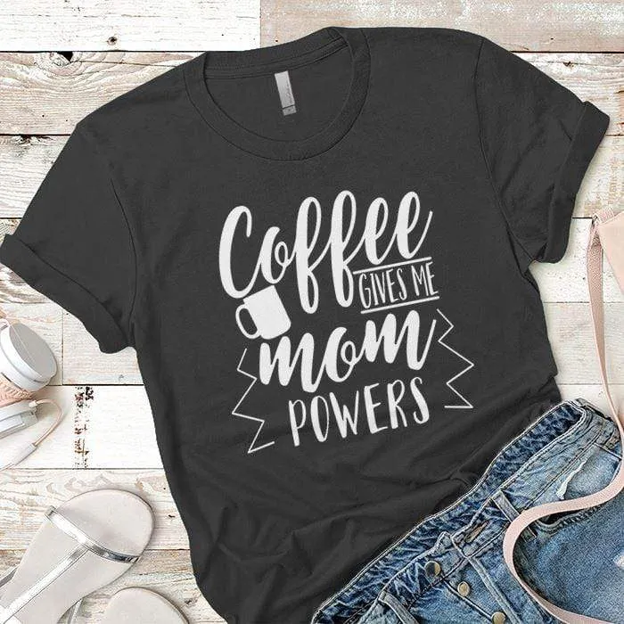 Coffee Powers Premium Tees