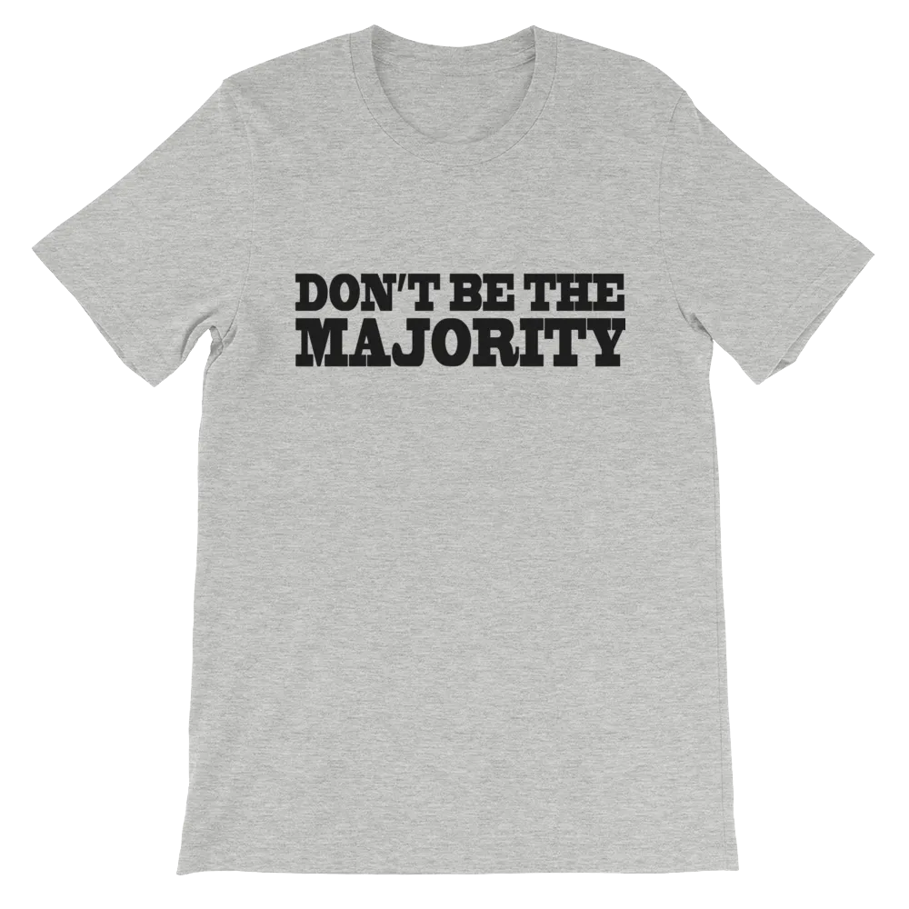 Don't Be The Majority Tees