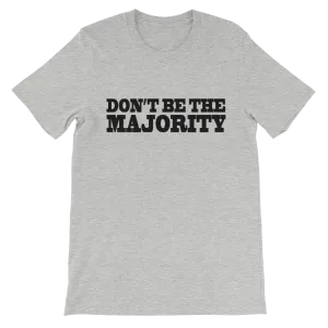Don't Be The Majority Tees