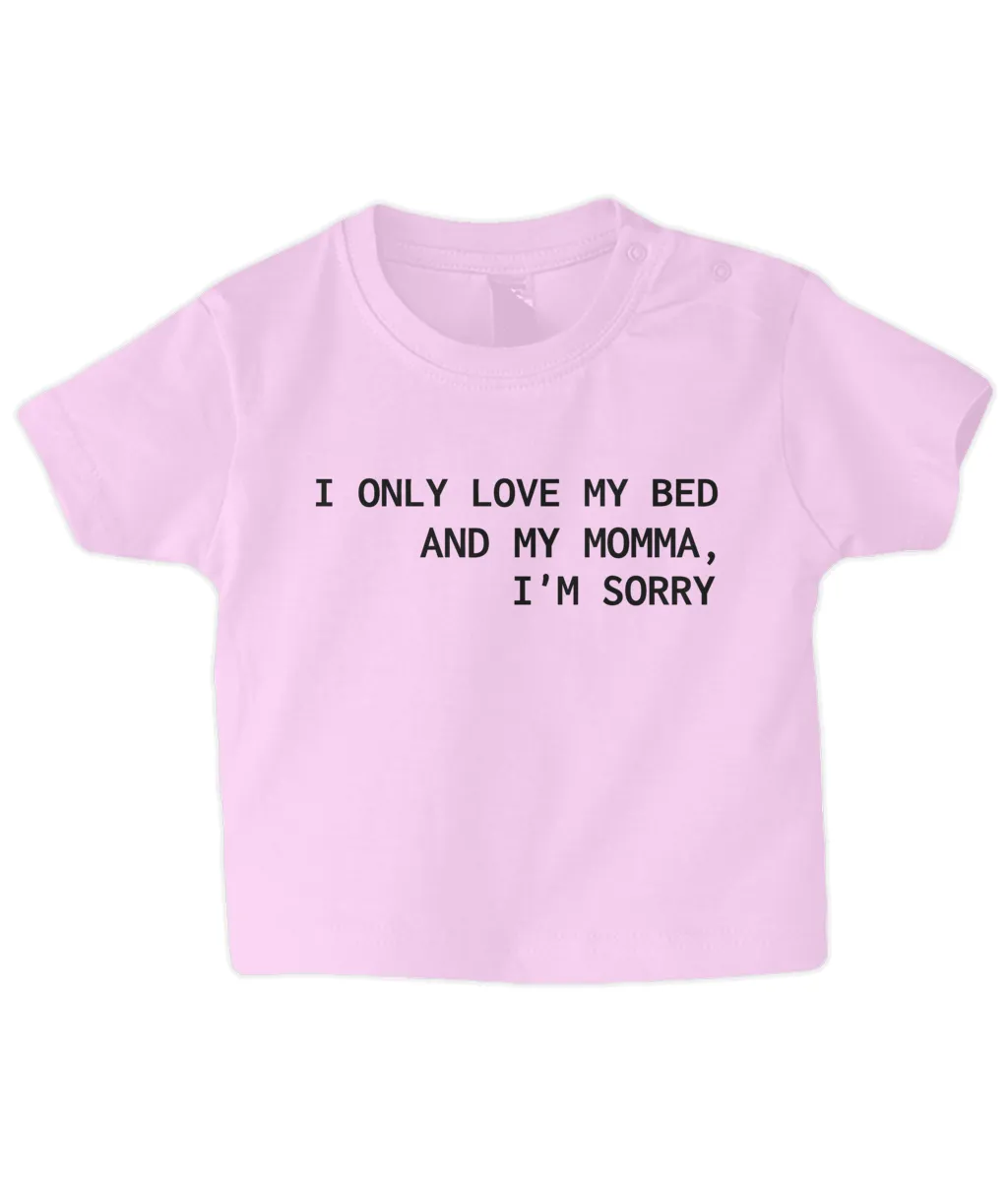 Love my bed & my Momma... Baby T Shirt