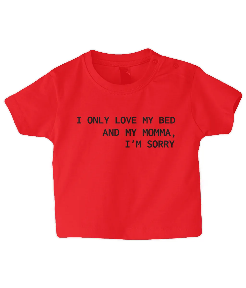 Love my bed & my Momma... Baby T Shirt