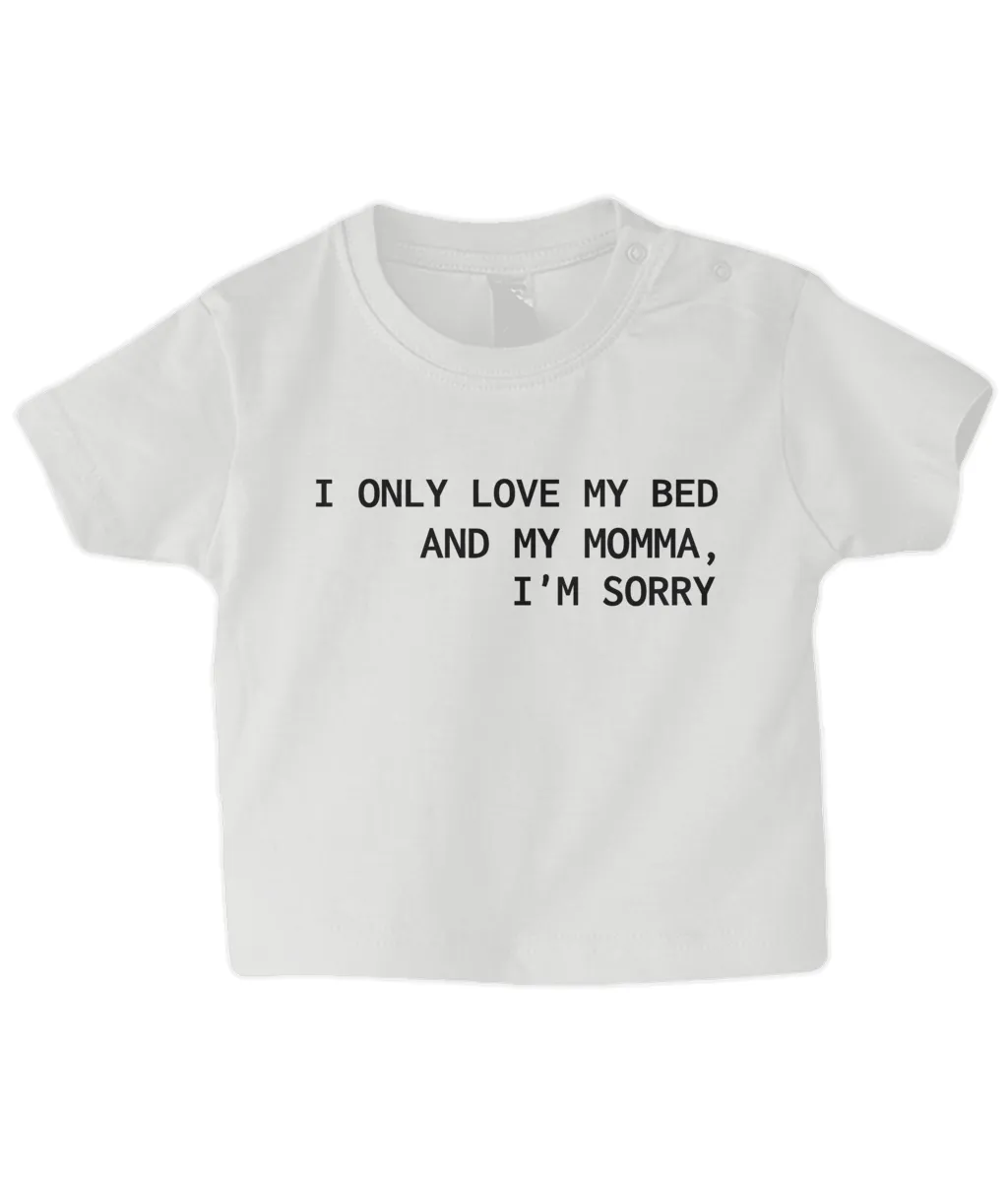 Love my bed & my Momma... Baby T Shirt