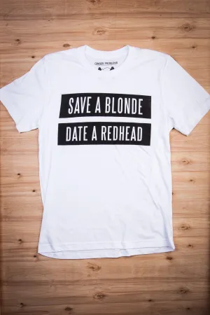 Save a Blonde Date a Redhead White Unisex Tee