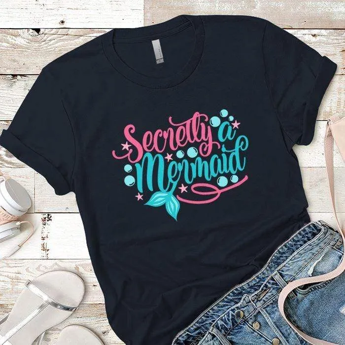 Secretly Mermaid Premium Tees