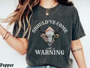 Should've Come with a Warning Comfort Colors Shirt, Country Music Shirt, Wallen Sweatshirt, Country Western Sweatshirt