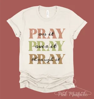 Soft Style Pray on It, Pray Over It, Pray Through It - Crawford Fundraiser - Tee/ Toddler, Youth, and Adult Sizes Available